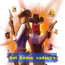 bet bonus cadastro sem deposito